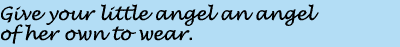Give your little angel an angel of her own to wear.